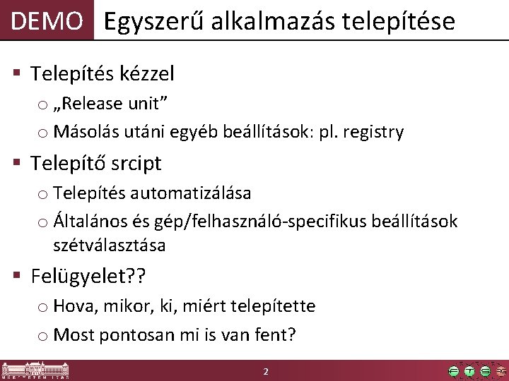 DEMO Egyszerű alkalmazás telepítése § Telepítés kézzel o „Release unit” o Másolás utáni egyéb