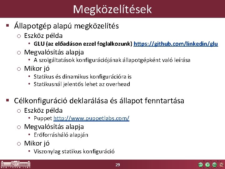 Megközelítések § Állapotgép alapú megközelítés o Eszköz példa • GLU (az előadáson ezzel foglalkozunk)