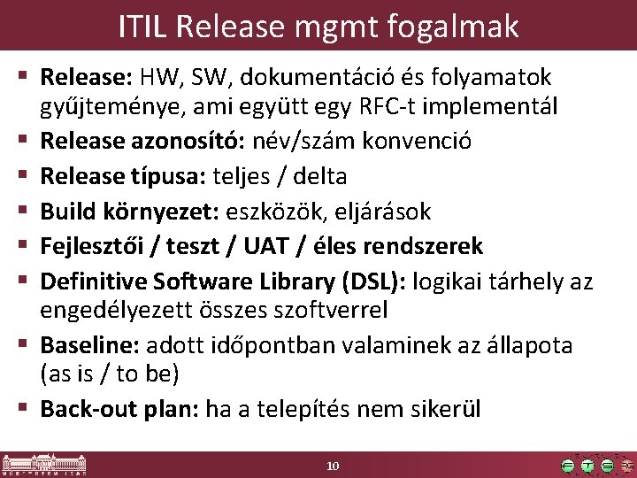 ITIL Release mgmt fogalmak § Release: HW, SW, dokumentáció és folyamatok gyűjteménye, ami együtt