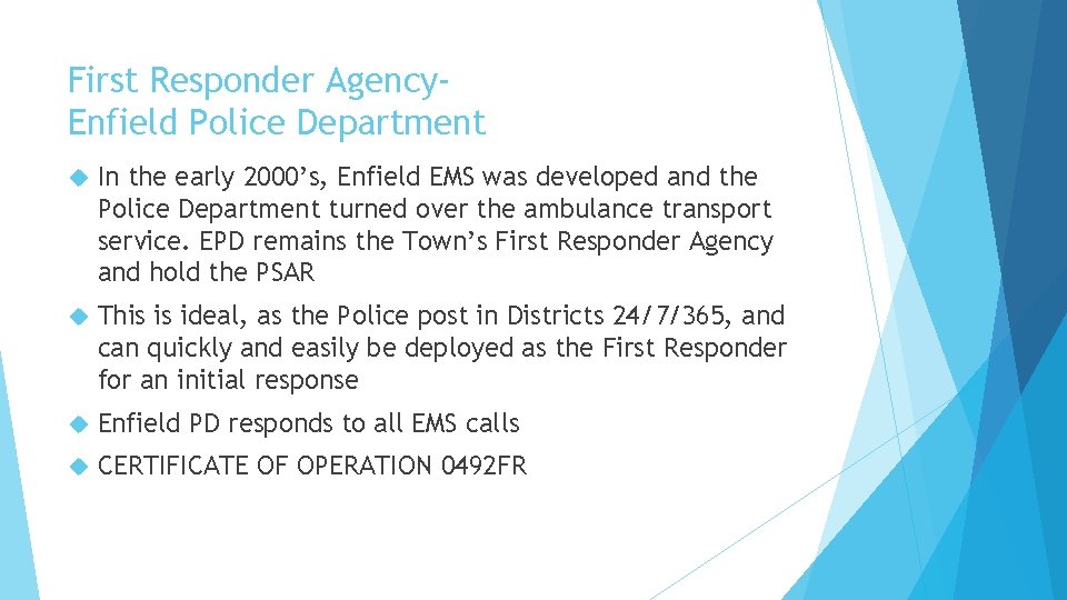 First Responder Agency. Enfield Police Department In the early 2000’s, Enfield EMS was developed