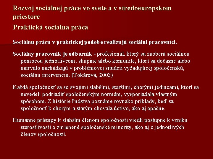 Rozvoj sociálnej práce vo svete a v stredoeurópskom priestore Praktická sociálna práca Sociálnu prácu