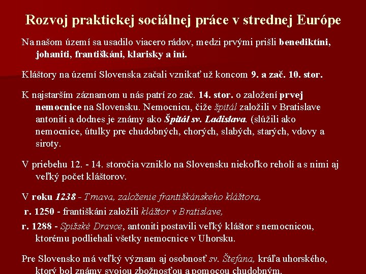  Rozvoj praktickej sociálnej práce v strednej Európe Na našom území sa usadilo viacero