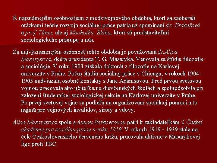 K najznámejším osobnostiam z medzivojnového obdobia, ktorí sa zaoberali otázkami teórie rozvoja sociálnej práce