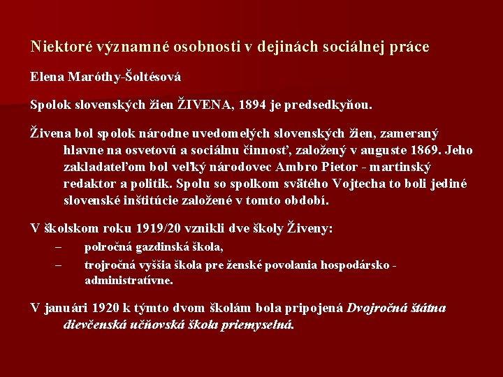 Niektoré významné osobnosti v dejinách sociálnej práce Elena Maróthy-Šoltésová Spolok slovenských žien ŽIVENA, 1894