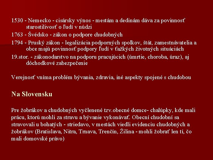 1530 - Nemecko - cisársky výnos - mestám a dedinám dáva za povinnosť starostilivosť