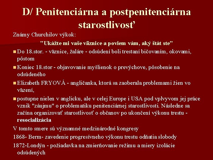 D/ Penitenciárna a postpenitenciárna starostlivosť Známy Churchilov výkok: "Ukážte mi vaše väznice a poviem