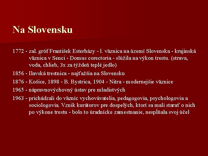 Na Slovensku 1772 - zal. gróf František Esterházy - l. väznica na území Slovenska