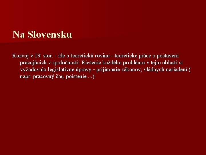 Na Slovensku Rozvoj v 19. stor. - ide o teoretickú rovinu - teoretické práce
