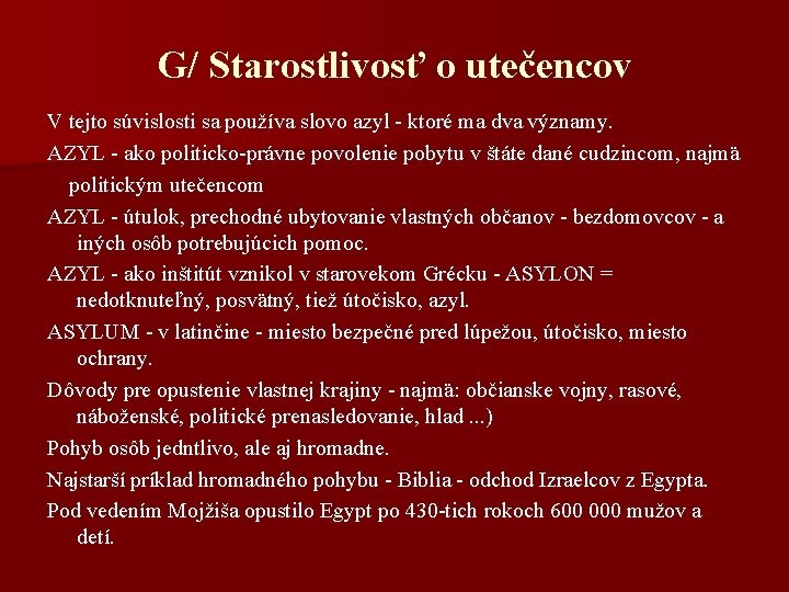 G/ Starostlivosť o utečencov V tejto súvislosti sa používa slovo azyl - ktoré ma