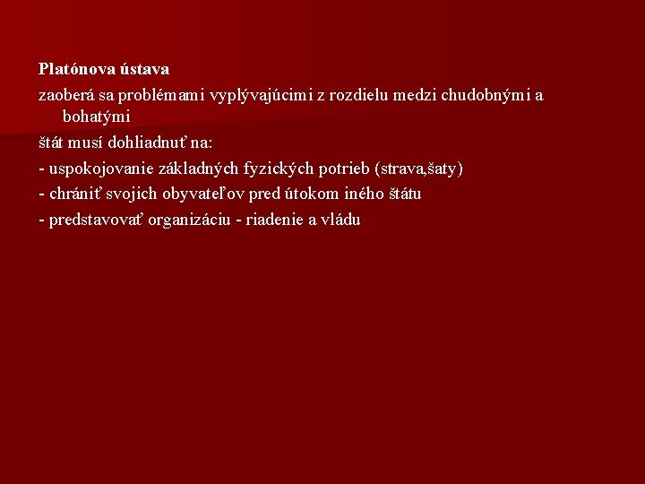 Platónova ústava zaoberá sa problémami vyplývajúcimi z rozdielu medzi chudobnými a bohatými štát musí