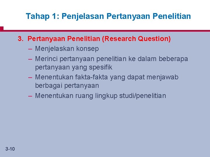 Stage the. Pertanyaan Research Question Tahap 1: 1: Clarifying Penjelasan Penelitian 3. Pertanyaan Penelitian