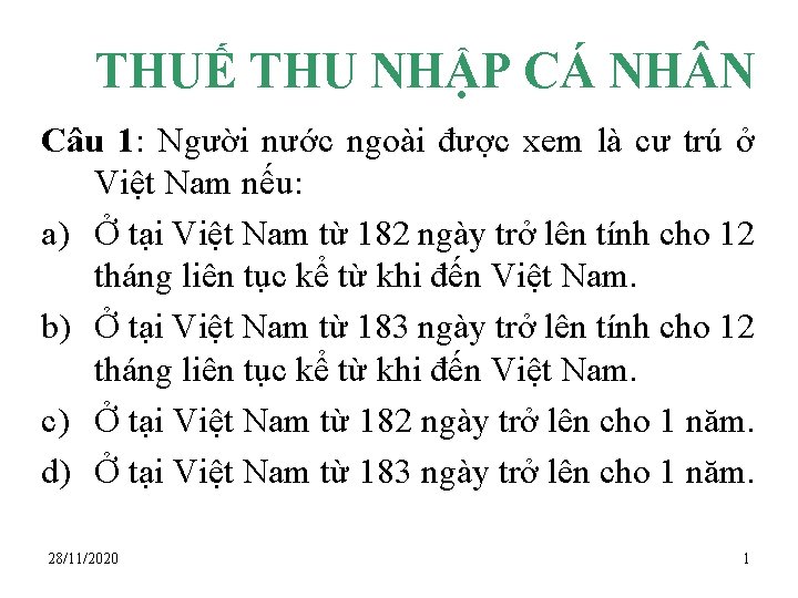 THUẾ THU NHẬP CÁ NH N Câu 1: Người nước ngoài được xem là