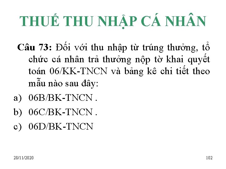 THUẾ THU NHẬP CÁ NH N Câu 73: Đối với thu nhập từ trúng