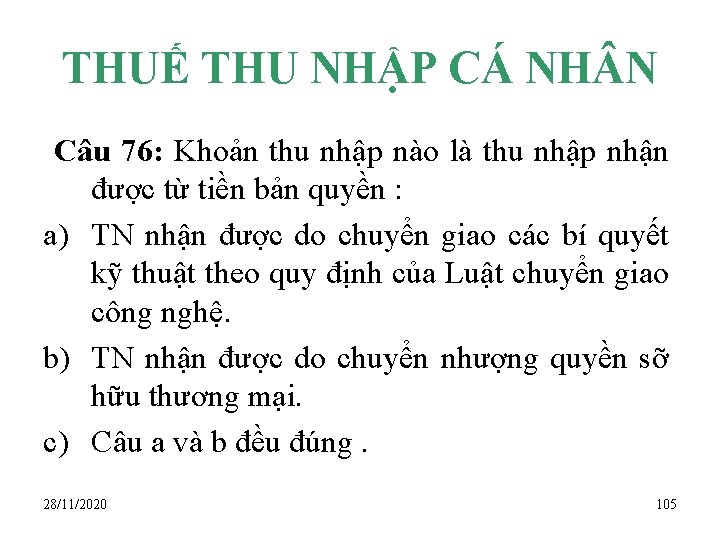 THUẾ THU NHẬP CÁ NH N Câu 76: Khoản thu nhập nào là thu