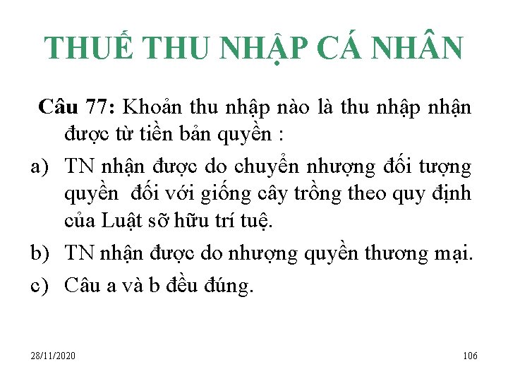 THUẾ THU NHẬP CÁ NH N Câu 77: Khoản thu nhập nào là thu