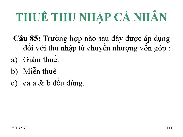 THUẾ THU NHẬP CÁ NH N Câu 85: Trường hợp nào sau đây được