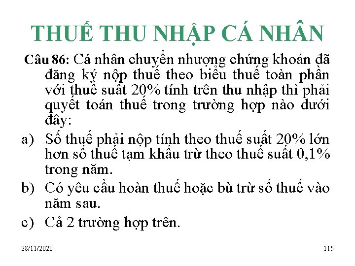 THUẾ THU NHẬP CÁ NH N Câu 86: Cá nhân chuyển nhượng chứng khoán