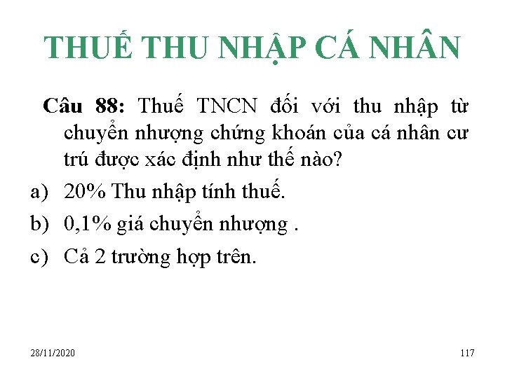 THUẾ THU NHẬP CÁ NH N Câu 88: Thuế TNCN đối với thu nhập