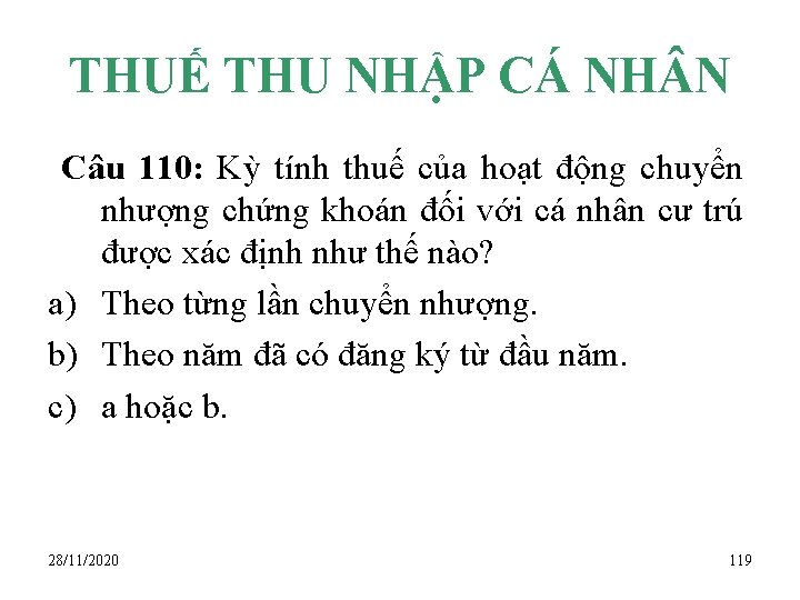 THUẾ THU NHẬP CÁ NH N Câu 110: Kỳ tính thuế của hoạt động