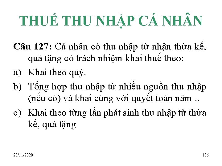 THUẾ THU NHẬP CÁ NH N Câu 127: Cá nhân có thu nhập từ