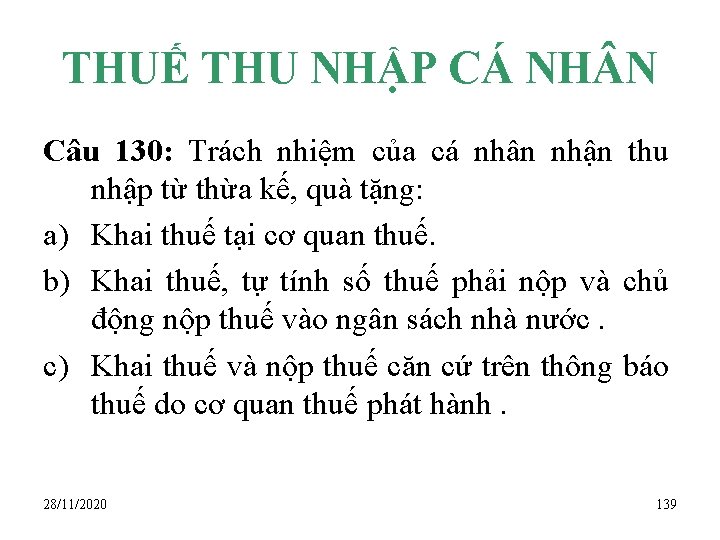 THUẾ THU NHẬP CÁ NH N Câu 130: Trách nhiệm của cá nhân nhận