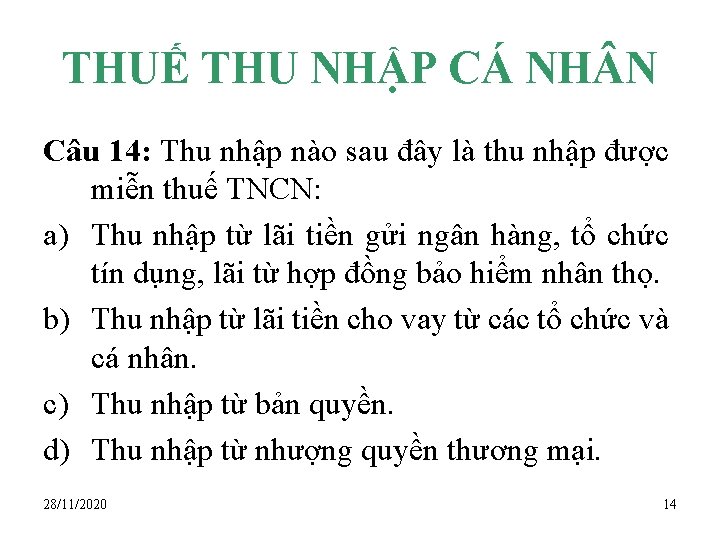 THUẾ THU NHẬP CÁ NH N Câu 14: Thu nhập nào sau đây là