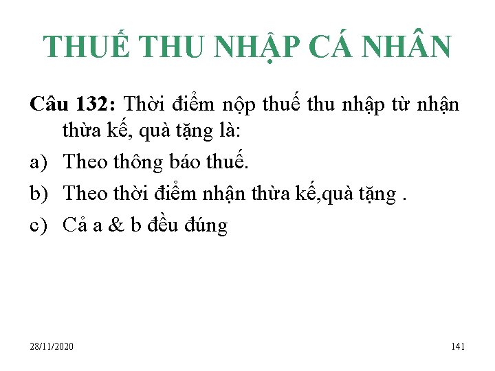 THUẾ THU NHẬP CÁ NH N Câu 132: Thời điểm nộp thuế thu nhập