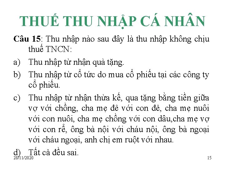 THUẾ THU NHẬP CÁ NH N Câu 15: Thu nhập nào sau đây là