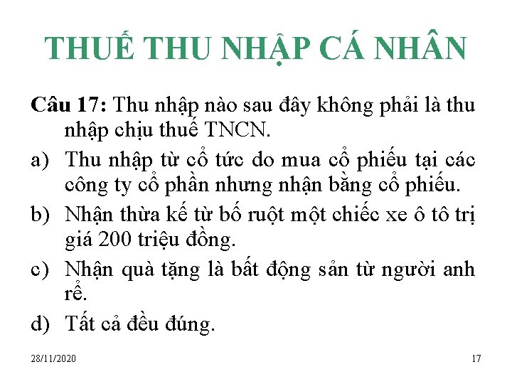 THUẾ THU NHẬP CÁ NH N Câu 17: Thu nhập nào sau đây không