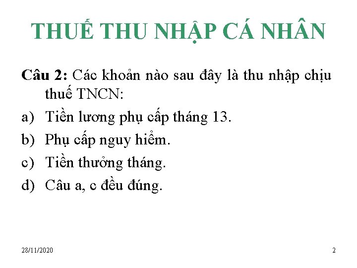 THUẾ THU NHẬP CÁ NH N Câu 2: Các khoản nào sau đây là