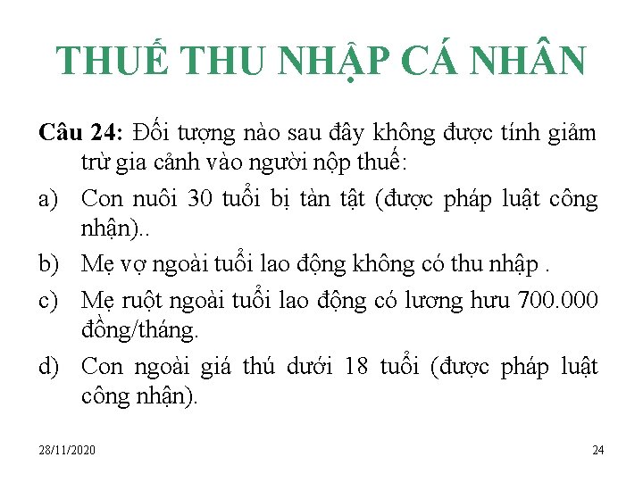 THUẾ THU NHẬP CÁ NH N Câu 24: Đối tượng nào sau đây không