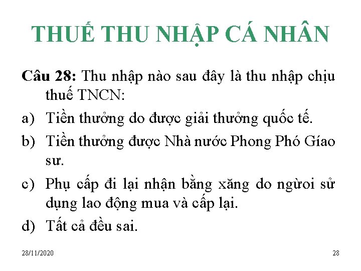 THUẾ THU NHẬP CÁ NH N Câu 28: Thu nhập nào sau đây là