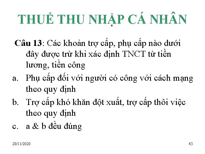 THUẾ THU NHẬP CÁ NH N Câu 13: Các khoản trợ cấp, phụ cấp