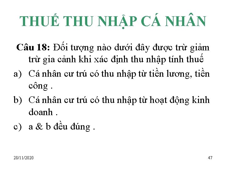 THUẾ THU NHẬP CÁ NH N Câu 18: Đối tượng nào dưới đây được