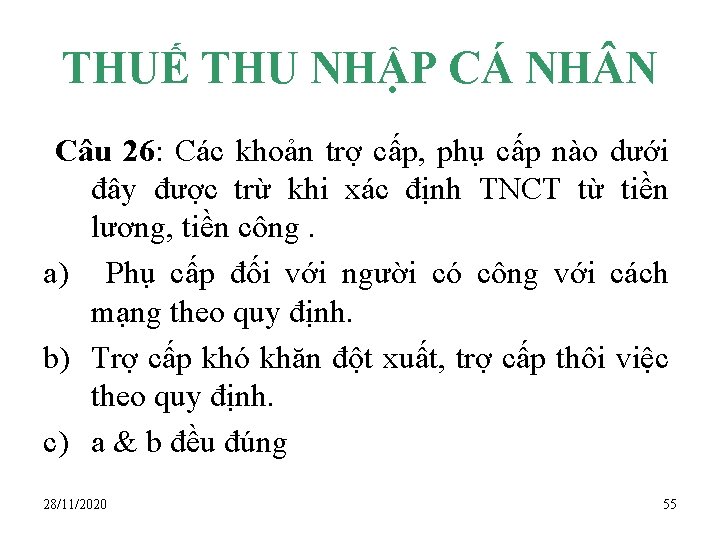 THUẾ THU NHẬP CÁ NH N Câu 26: Các khoản trợ cấp, phụ cấp