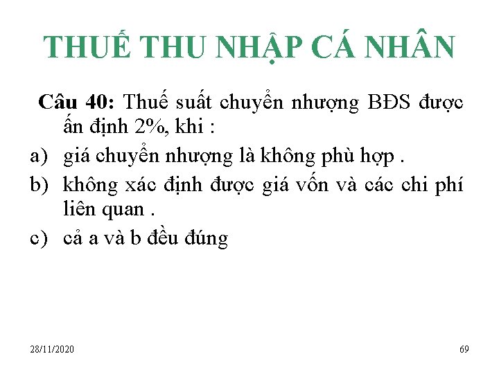 THUẾ THU NHẬP CÁ NH N Câu 40: Thuế suất chuyển nhượng BĐS được