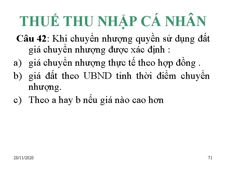 THUẾ THU NHẬP CÁ NH N Câu 42: Khi chuyển nhượng quyền sử dụng