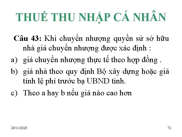 THUẾ THU NHẬP CÁ NH N Câu 43: Khi chuyển nhượng quyền sử sở