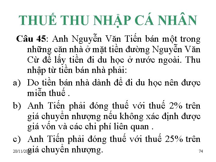 THUẾ THU NHẬP CÁ NH N Câu 45: Anh Nguyễn Văn Tiến bán một