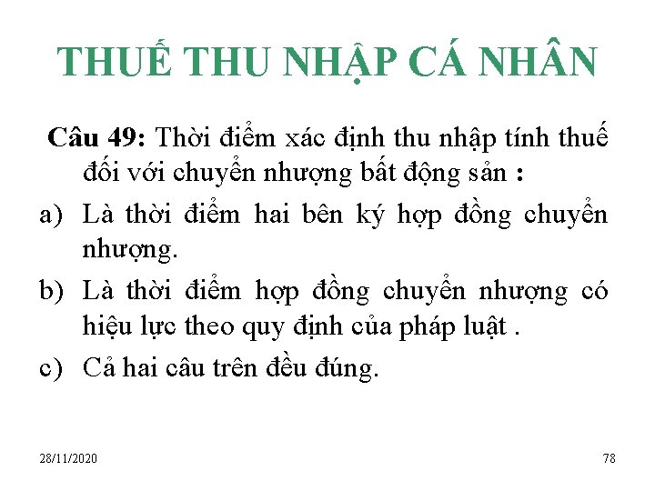 THUẾ THU NHẬP CÁ NH N Câu 49: Thời điểm xác định thu nhập