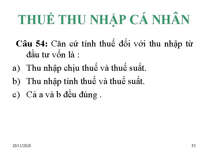 THUẾ THU NHẬP CÁ NH N Câu 54: Căn cứ tính thuế đối với