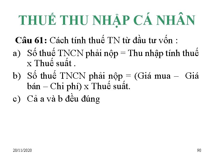 THUẾ THU NHẬP CÁ NH N Câu 61: Cách tính thuế TN từ đầu