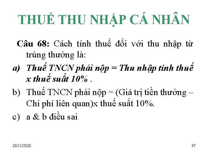 THUẾ THU NHẬP CÁ NH N Câu 68: Cách tính thuế đối với thu