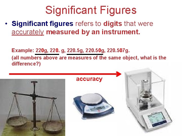 Significant Figures • Significant figures refers to digits that were accurately measured by an
