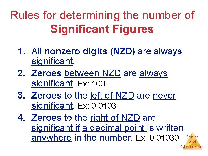 Rules for determining the number of Significant Figures 1. All nonzero digits (NZD) are