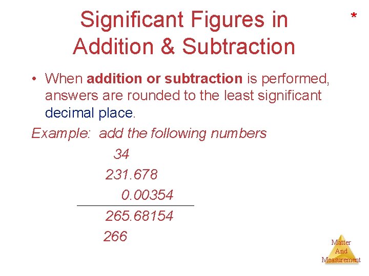 Significant Figures in Addition & Subtraction * • When addition or subtraction is performed,