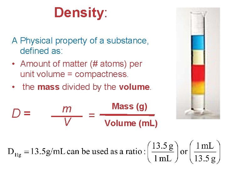 Density: A Physical property of a substance, defined as: • Amount of matter (#