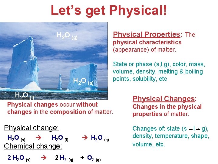 Let’s get Physical! Physical Properties: The H 2 O (g) physical characteristics (appearance) of