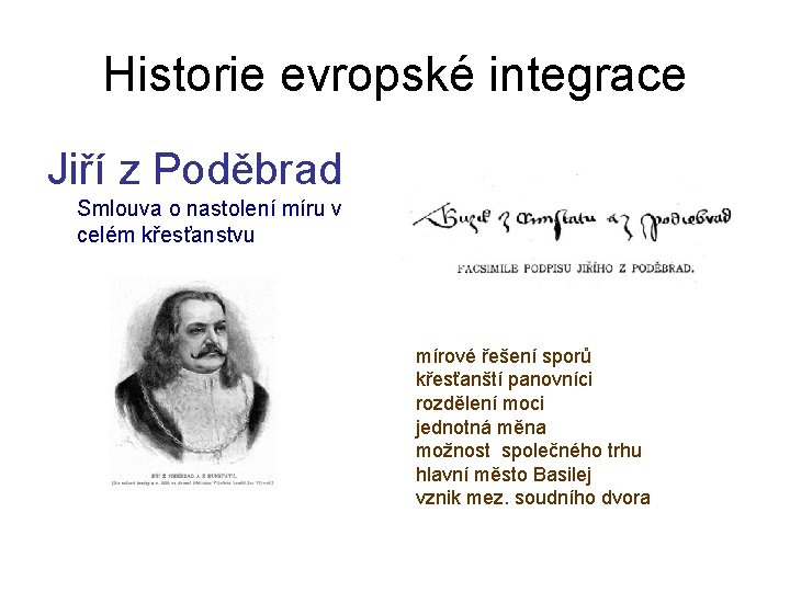 Historie evropské integrace Jiří z Poděbrad Smlouva o nastolení míru v celém křesťanstvu mírové