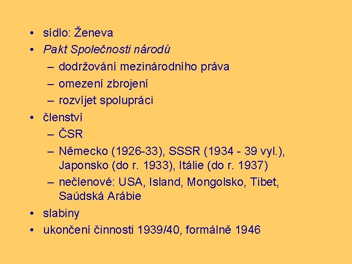  • sídlo: Ženeva • Pakt Společnosti národů – dodržování mezinárodního práva – omezení